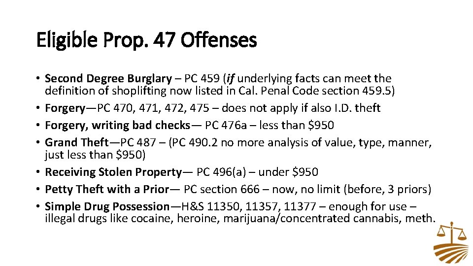 Eligible Prop. 47 Offenses • Second Degree Burglary – PC 459 (if underlying facts