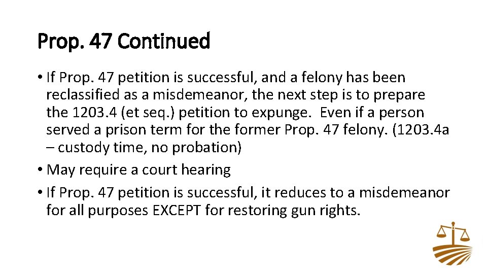 Prop. 47 Continued • If Prop. 47 petition is successful, and a felony has