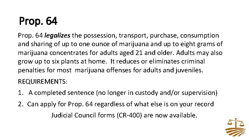 Prop. 64 legalizes the possession, transport, purchase, consumption and sharing of up to one