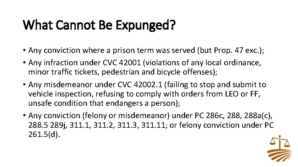 What Cannot Be Expunged? • Any conviction where a prison term was served (but