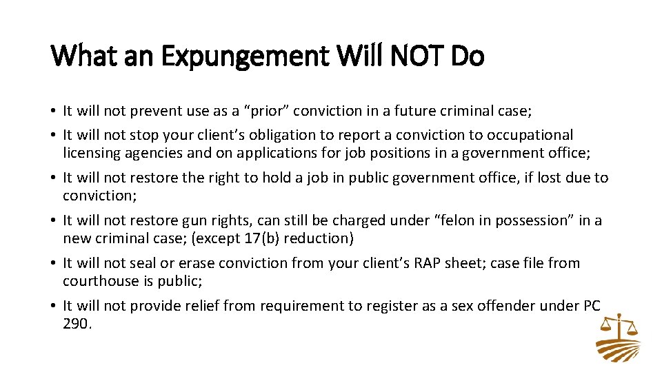 What an Expungement Will NOT Do • It will not prevent use as a