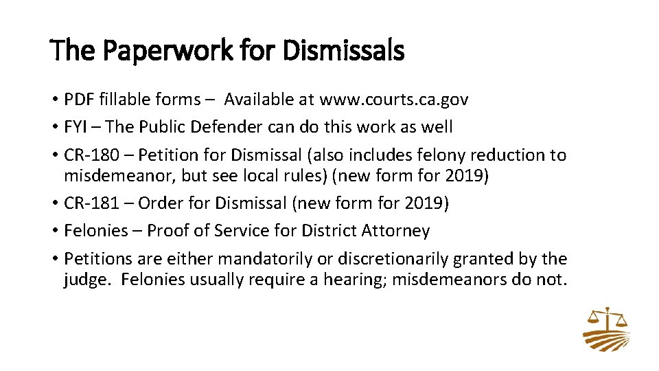 The Paperwork for Dismissals • PDF fillable forms – Available at www. courts. ca.