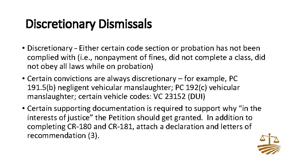 Discretionary Dismissals • Discretionary – Either certain code section or probation has not been