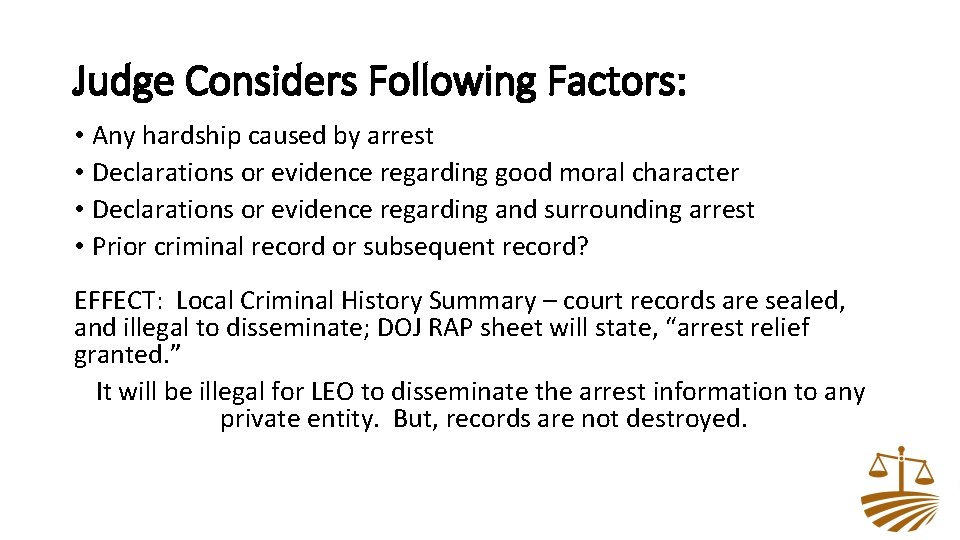 Judge Considers Following Factors: • Any hardship caused by arrest • Declarations or evidence