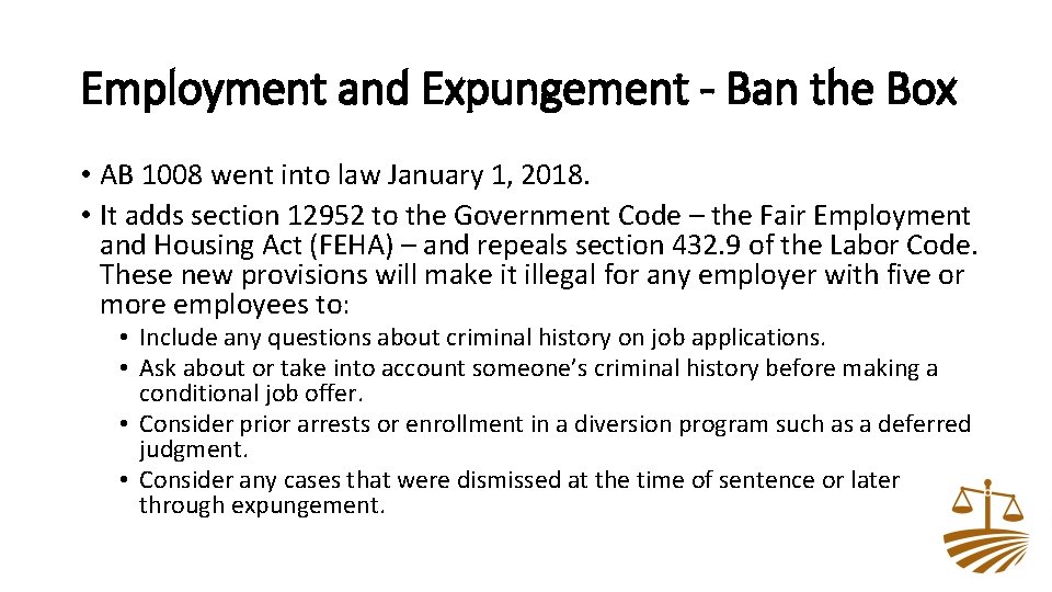 Employment and Expungement - Ban the Box • AB 1008 went into law January