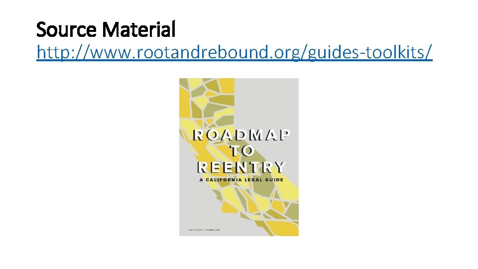 Source Material http: //www. rootandrebound. org/guides-toolkits/ 