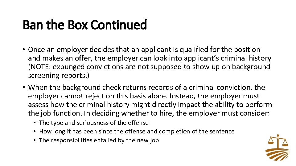 Ban the Box Continued • Once an employer decides that an applicant is qualified