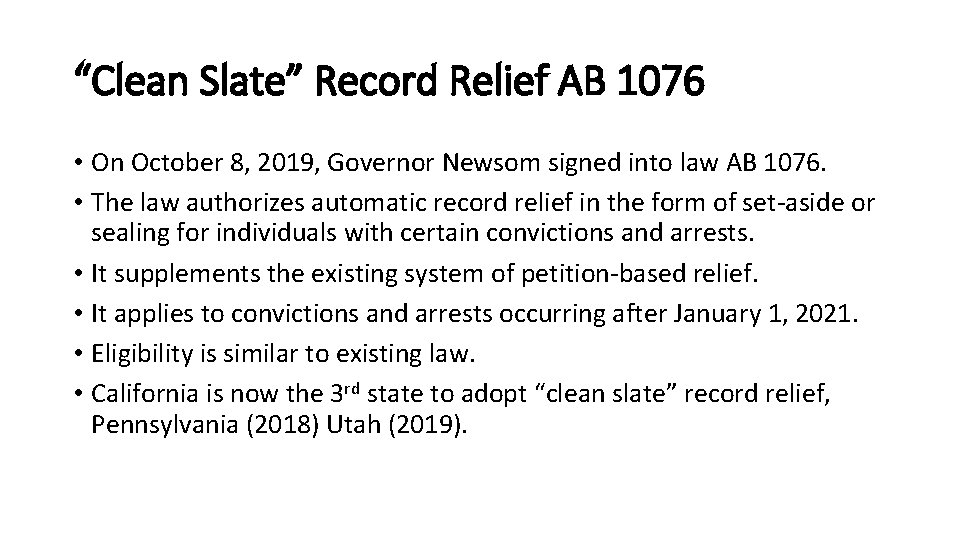 “Clean Slate” Record Relief AB 1076 • On October 8, 2019, Governor Newsom signed