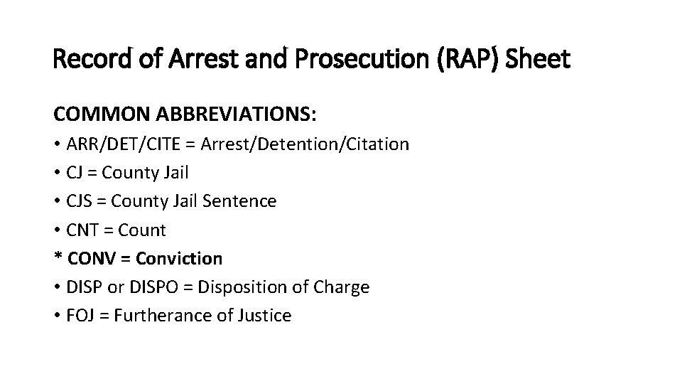 Record of Arrest and Prosecution (RAP) Sheet COMMON ABBREVIATIONS: • ARR/DET/CITE = Arrest/Detention/Citation •