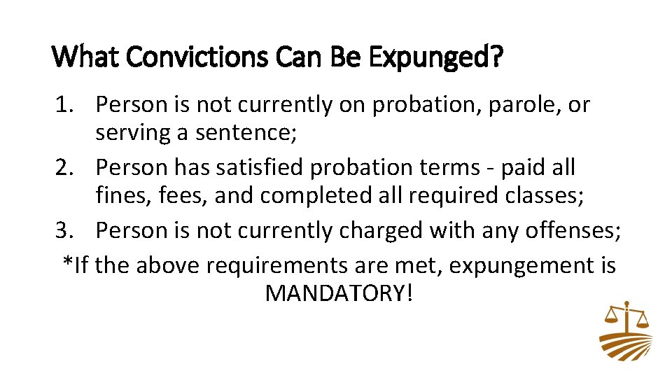 What Convictions Can Be Expunged? 1. Person is not currently on probation, parole, or
