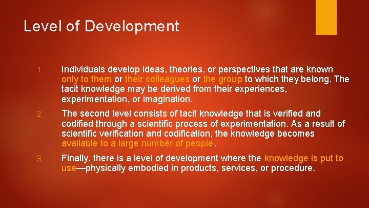 Level of Development 1. Individuals develop ideas, theories, or perspectives that are known only