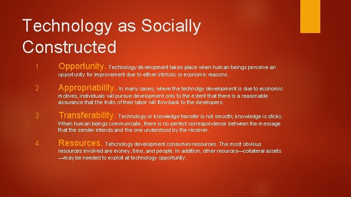 Technology as Socially Constructed 1. Opportunity. Technology development takes place when human beings perceive