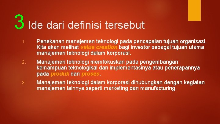 3 Ide dari definisi tersebut 1. Penekanan manajemen teknologi pada pencapaian tujuan organisasi. Kita