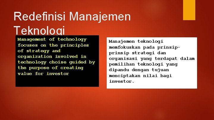 Redefinisi Manajemen Teknologi Management of technology focuses on the principles of strategy and organization