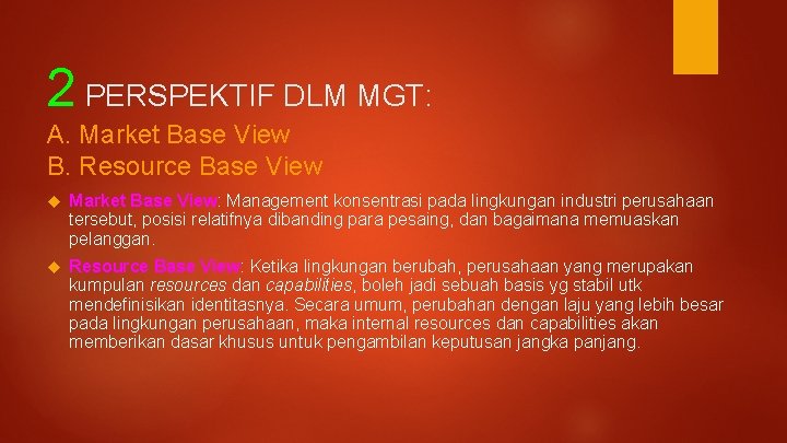 2 PERSPEKTIF DLM MGT: A. Market Base View B. Resource Base View Market Base