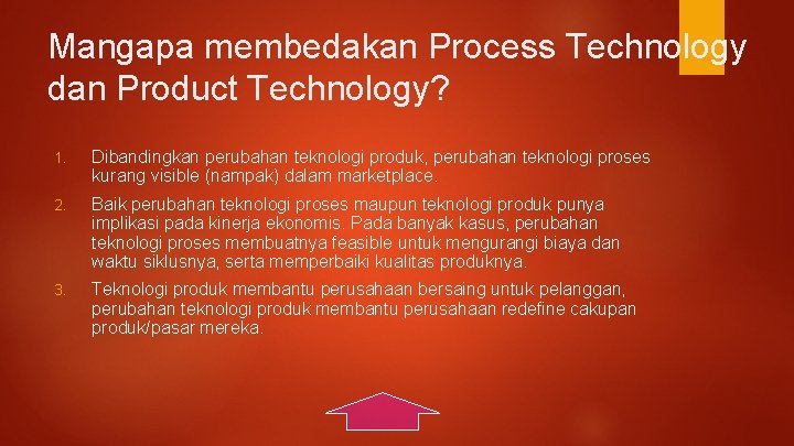 Mangapa membedakan Process Technology dan Product Technology? 1. Dibandingkan perubahan teknologi produk, perubahan teknologi