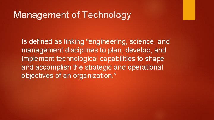 Management of Technology Is defined as linking “engineering, science, and management disciplines to plan,