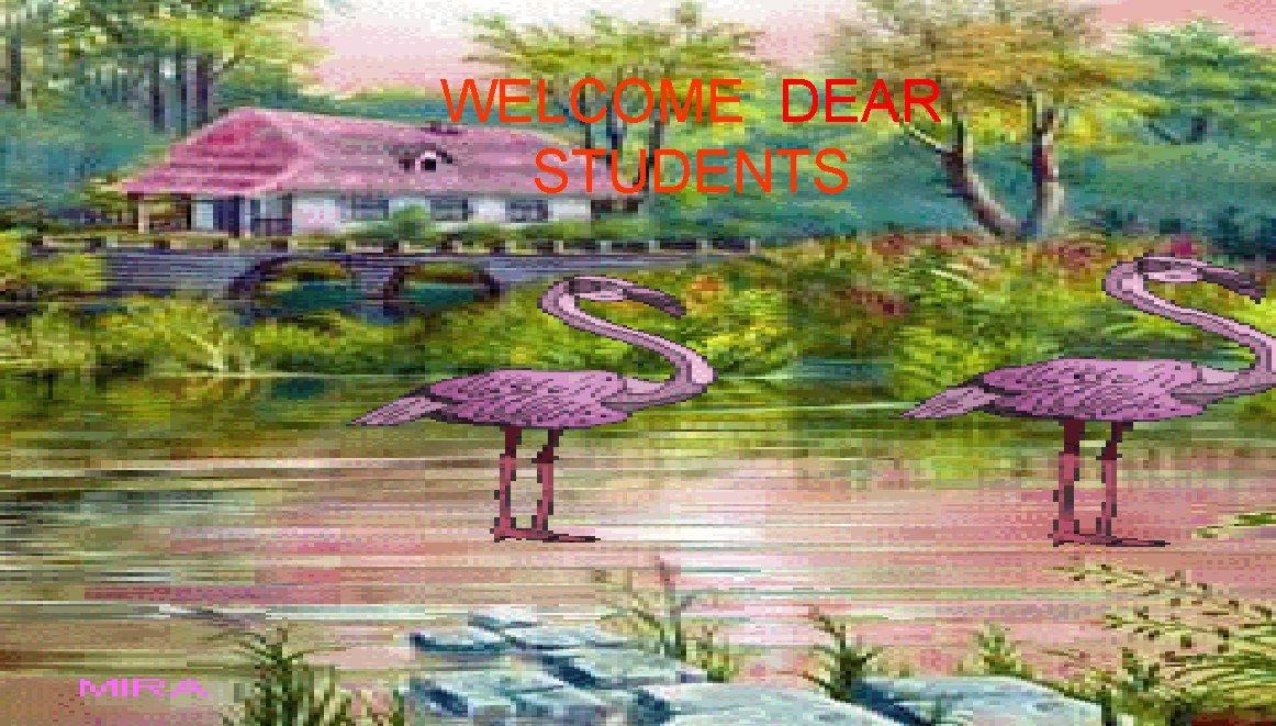 WELCOME DEAR STUDENTS 