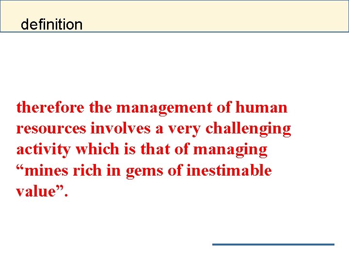 definition therefore the management of human resources involves a very challenging activity which is