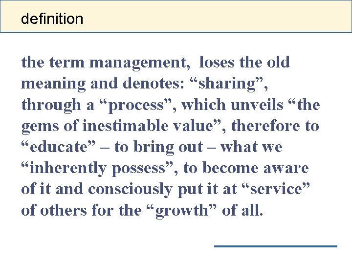 definition the term management, loses the old meaning and denotes: “sharing”, through a “process”,