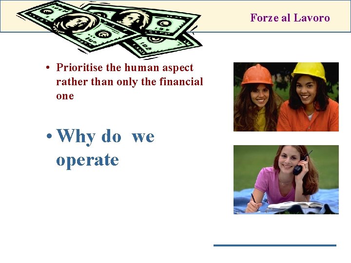 Forze al Lavoro • Prioritise the human aspect rather than only the financial one