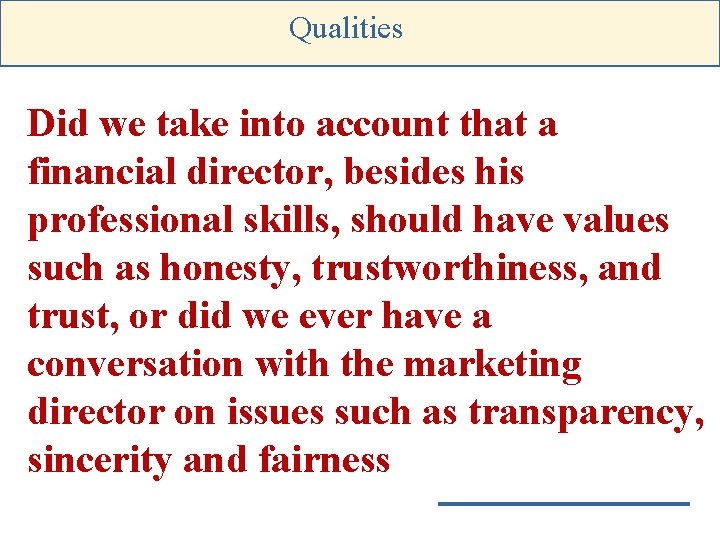Qualities Did we take into account that a financial director, besides his professional skills,