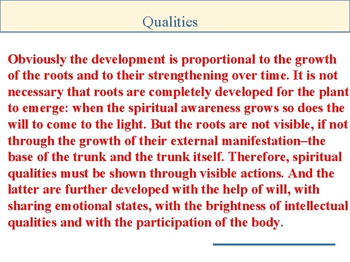 Qualities Obviously the development is proportional to the growth of the roots and to