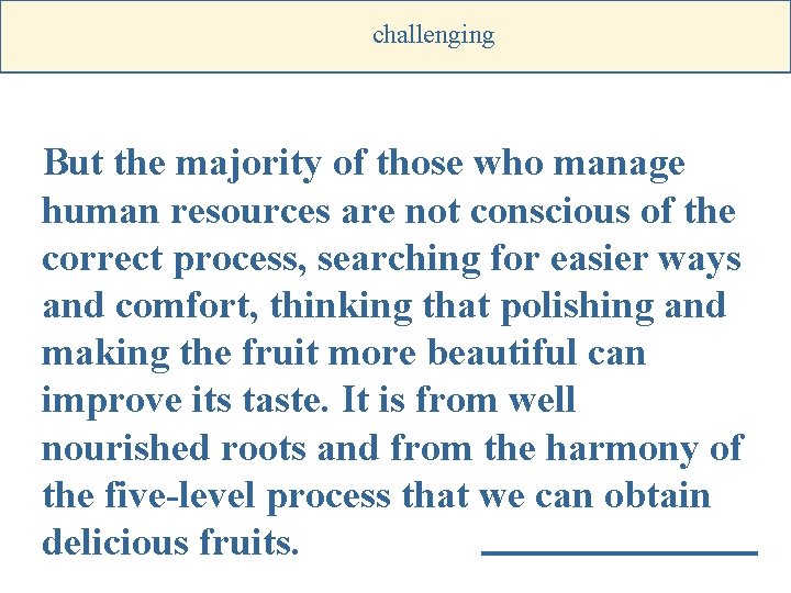 challenging But the majority of those who manage human resources are not conscious of