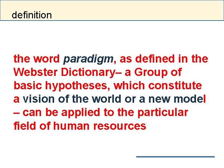 definition the word paradigm, as defined in the Webster Dictionary– a Group of basic