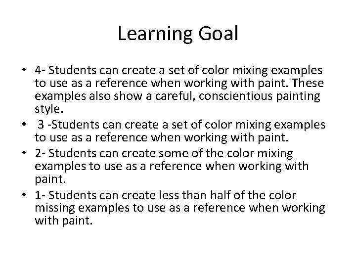 Learning Goal • 4 - Students can create a set of color mixing examples