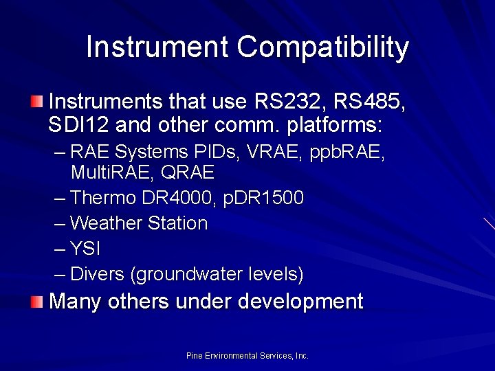 Instrument Compatibility Instruments that use RS 232, RS 485, SDI 12 and other comm.