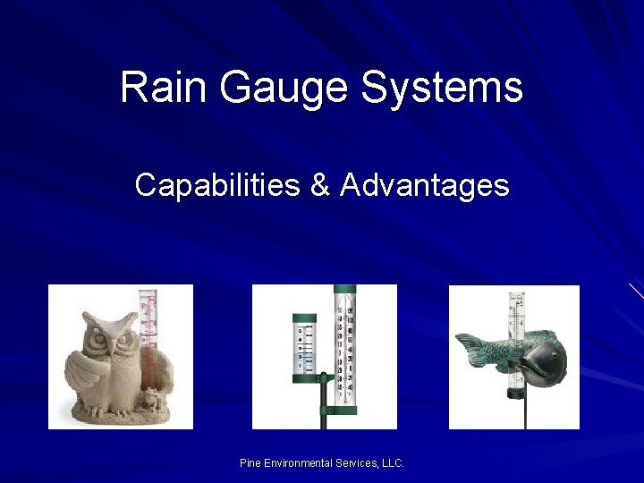 Rain Gauge Systems Capabilities & Advantages Pine Environmental Services, LLC. 