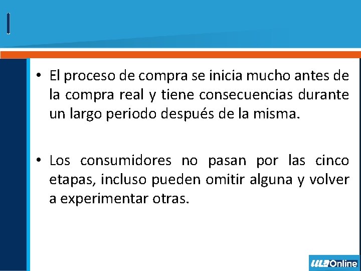  • El proceso de compra se inicia mucho antes de la compra real