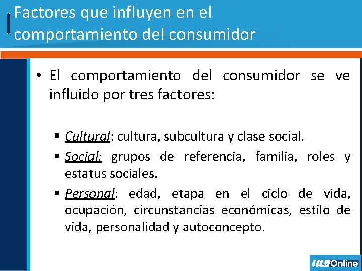 Factores que influyen en el comportamiento del consumidor • El comportamiento del consumidor se
