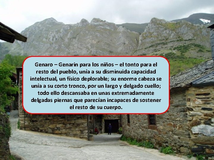 Genaro – Genarin para los niños – el tonto para el resto del pueblo,