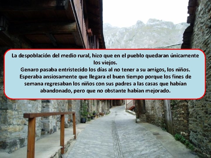 La despoblación del medio rural, hizo que en el pueblo quedaran únicamente los viejos.