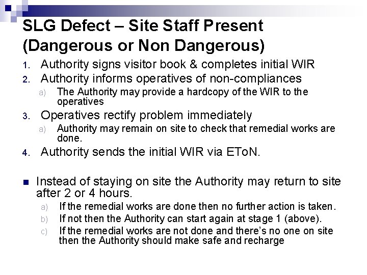 SLG Defect – Site Staff Present (Dangerous or Non Dangerous) 1. 2. Authority signs