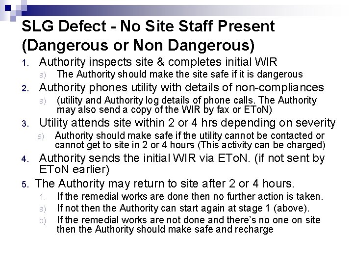 SLG Defect - No Site Staff Present (Dangerous or Non Dangerous) 1. Authority inspects