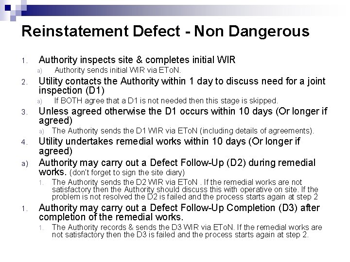 Reinstatement Defect - Non Dangerous 1. Authority inspects site & completes initial WIR a) Reinstatement Defect - Non Dangerous 1. Authority inspects site & completes initial WIR a)