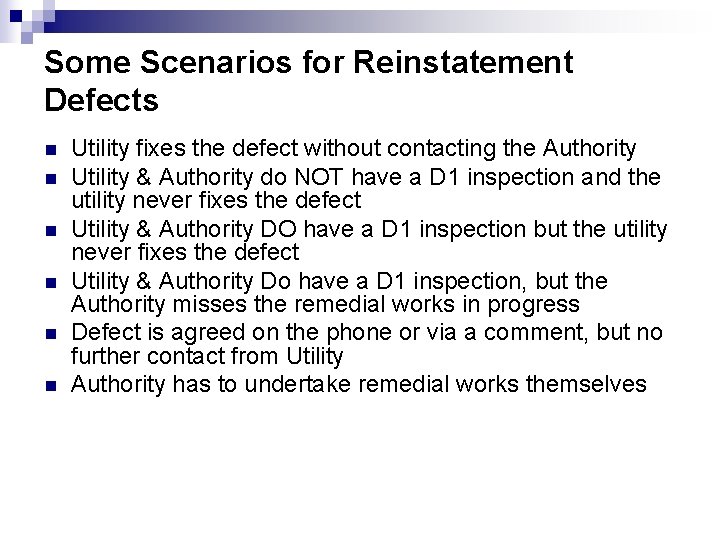 Some Scenarios for Reinstatement Defects n n n Utility fixes the defect without contacting