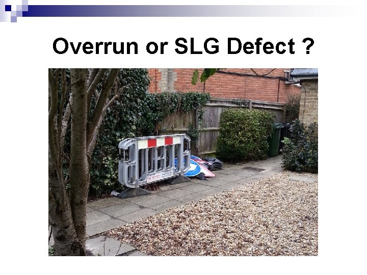 Overrun or SLG Defect ? Overrun or SLG Defect ?