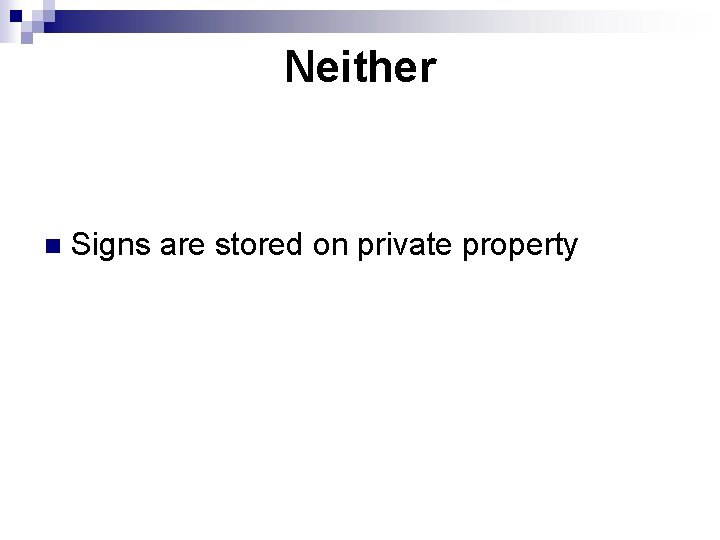 Neither n Signs are stored on private property 