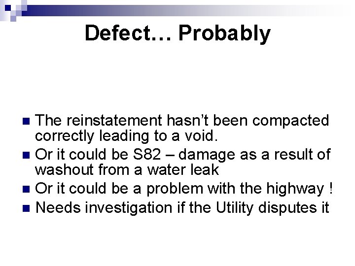 Defect… Probably The reinstatement hasn’t been compacted correctly leading to a void. n Or