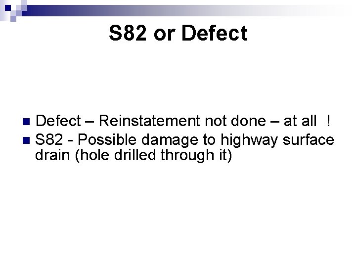 S 82 or Defect – Reinstatement not done – at all ! n S S 82 or Defect – Reinstatement not done – at all ! n S