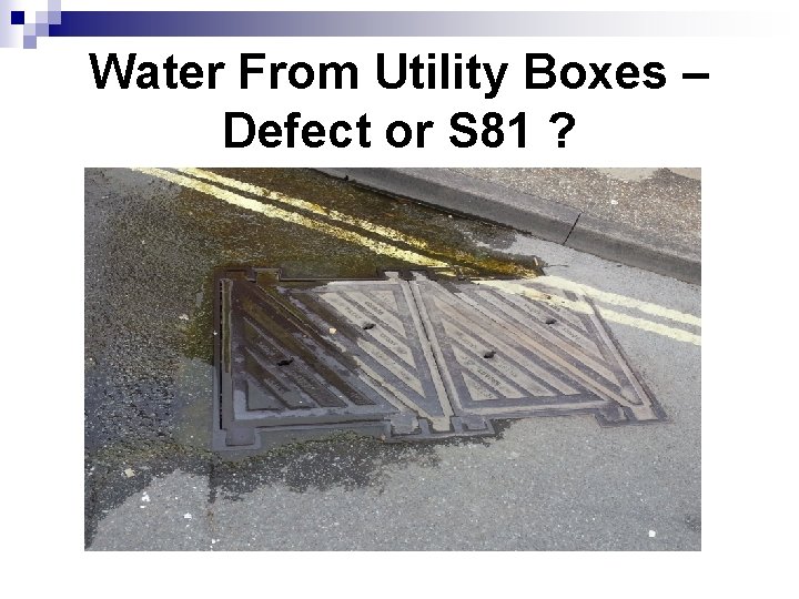 Water From Utility Boxes – Defect or S 81 ? 