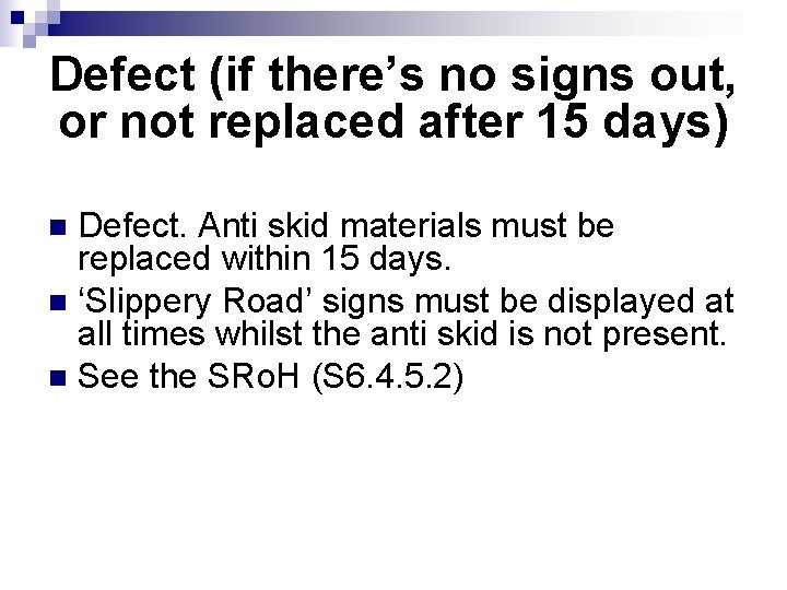 Defect (if there’s no signs out, or not replaced after 15 days) Defect. Anti Defect (if there’s no signs out, or not replaced after 15 days) Defect. Anti