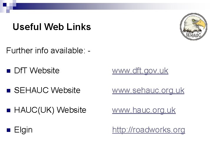 Useful Web Links Further info available: n Df. T Website www. dft. gov. uk