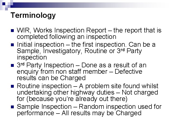 Terminology n n n WIR, Works Inspection Report – the report that is completed Terminology n n n WIR, Works Inspection Report – the report that is completed