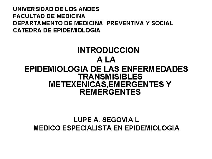 UNIVERSIDAD DE LOS ANDES FACULTAD DE MEDICINA DEPARTAMENTO DE MEDICINA PREVENTIVA Y SOCIAL CATEDRA