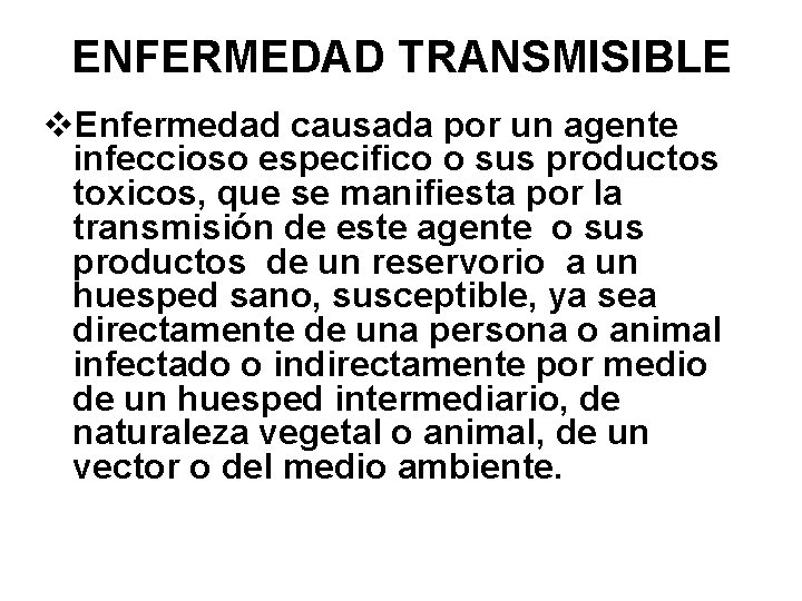 ENFERMEDAD TRANSMISIBLE v. Enfermedad causada por un agente infeccioso especifico o sus productos toxicos,